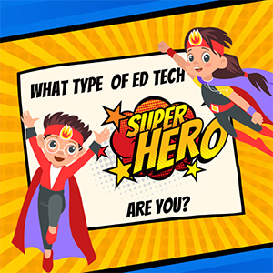Unmask Your Digital Alter Ego: Take the Ed Tech Superhero Quiz and Soar!